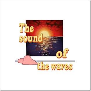 The sound of the waves Posters and Art